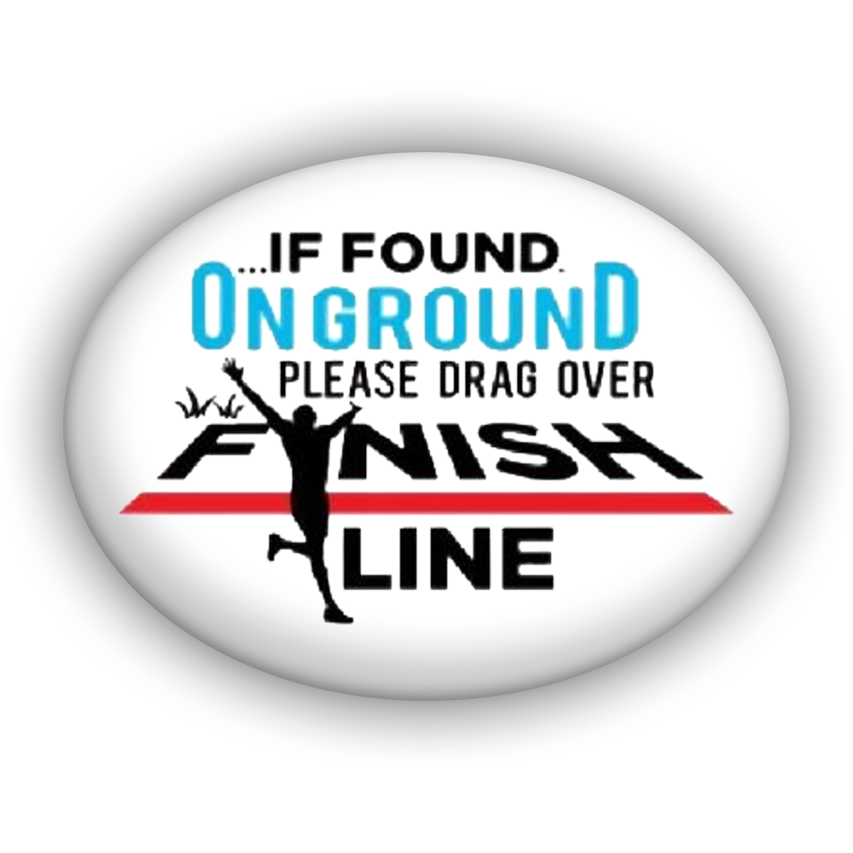 If Found on Ground Please Drag Over Finish Line