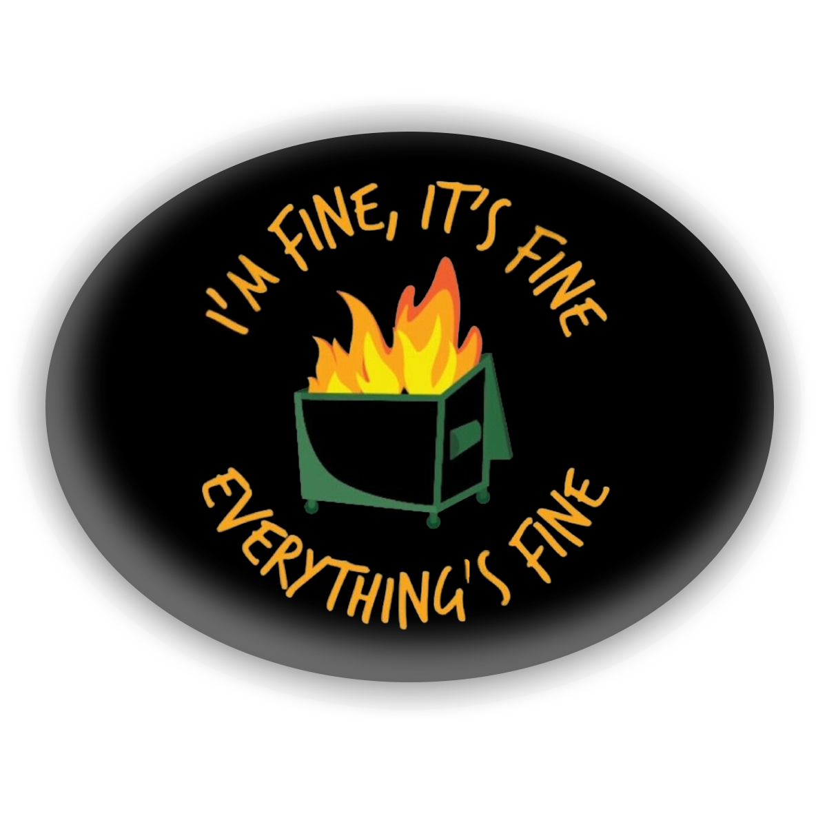 Im Fine Its Fine Everythings Fine