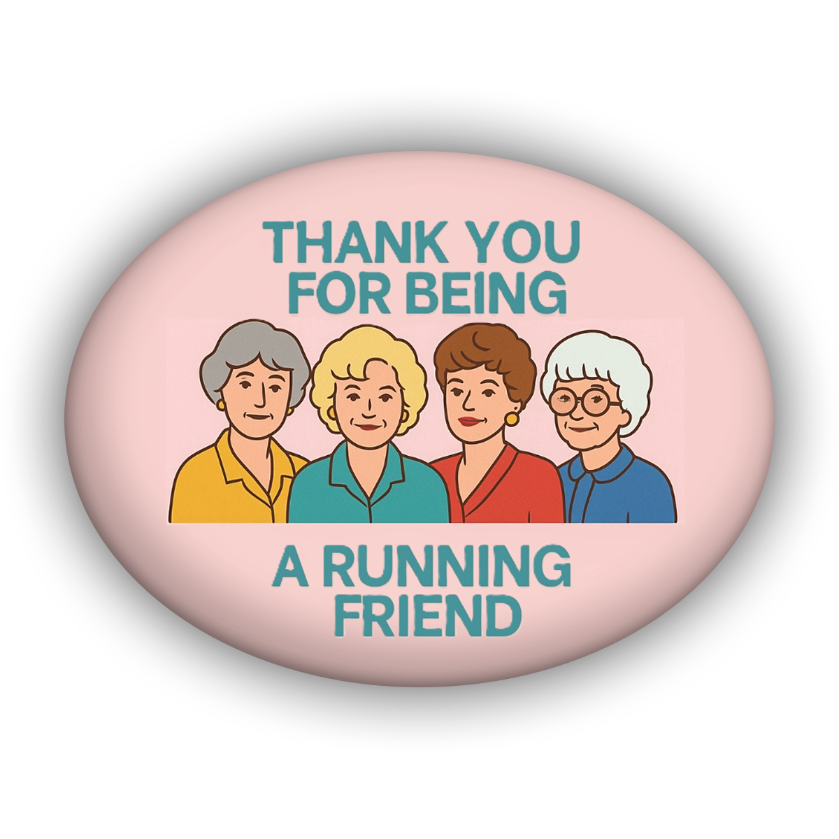 Thank You For Being A Running Friend - Golden Girls