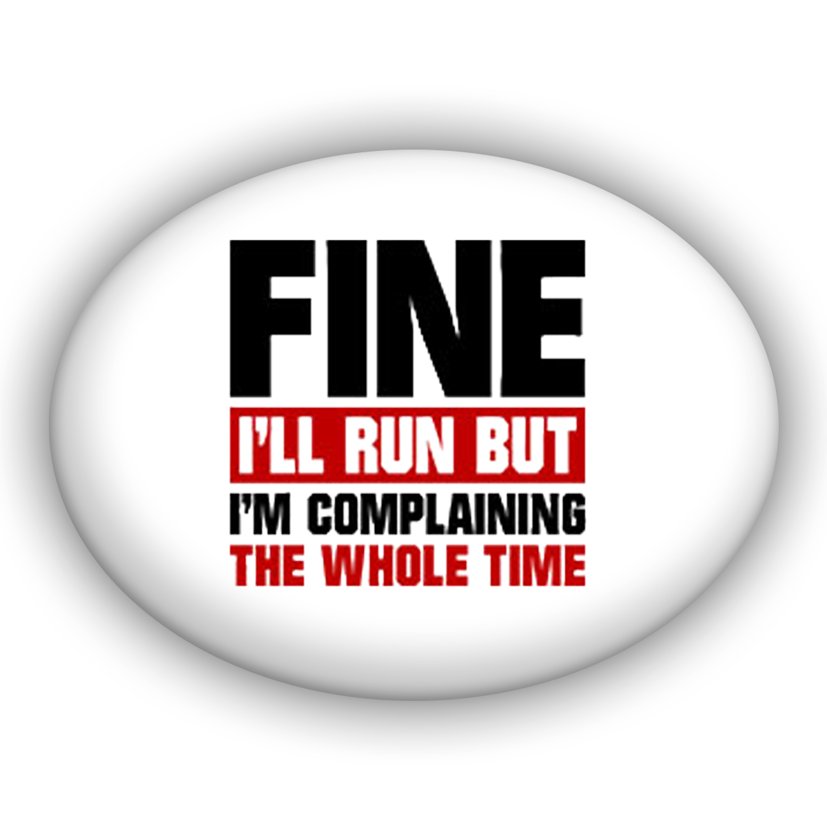 Fine I'll Run But I'm Complaining The Whole Time