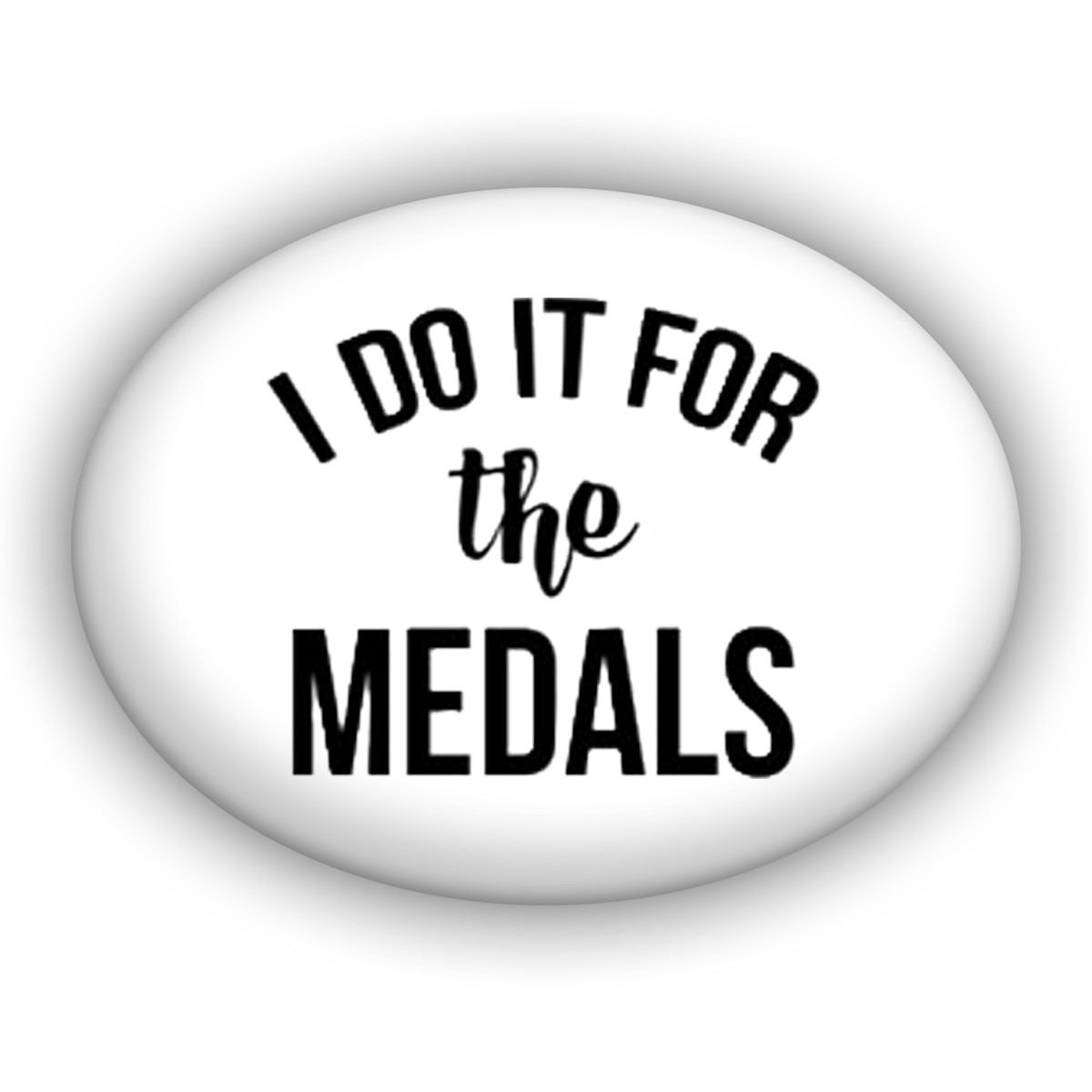 I Do It For The Medals