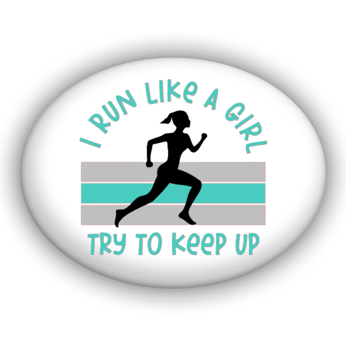 I Run Like A Girl Try To Keep Up