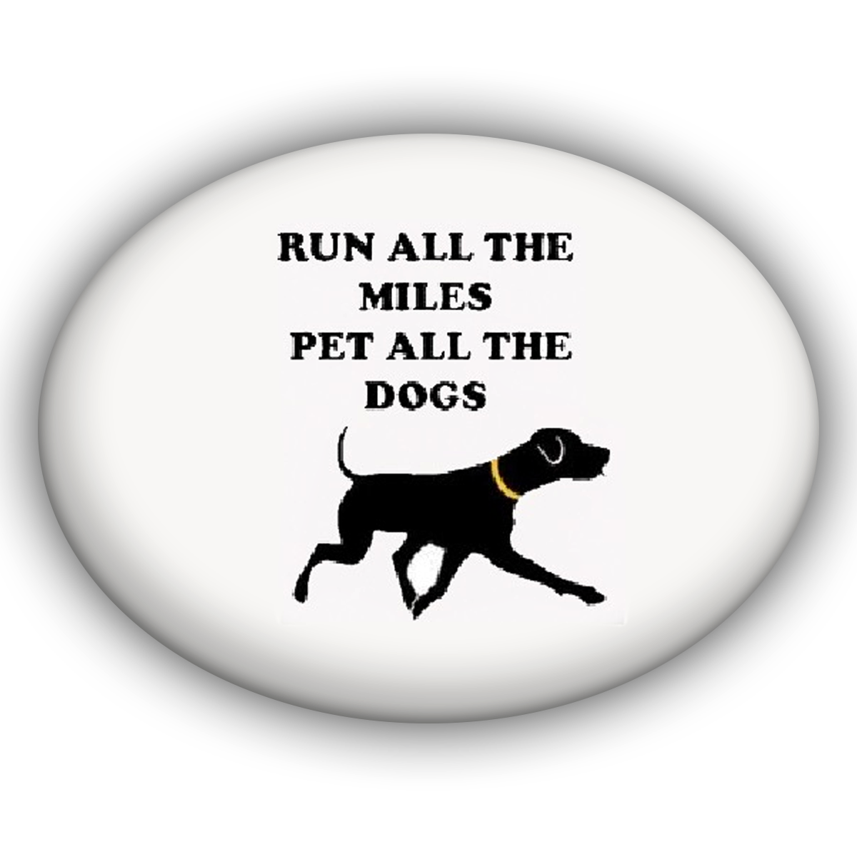 Run All The Miles Pet All The Dogs