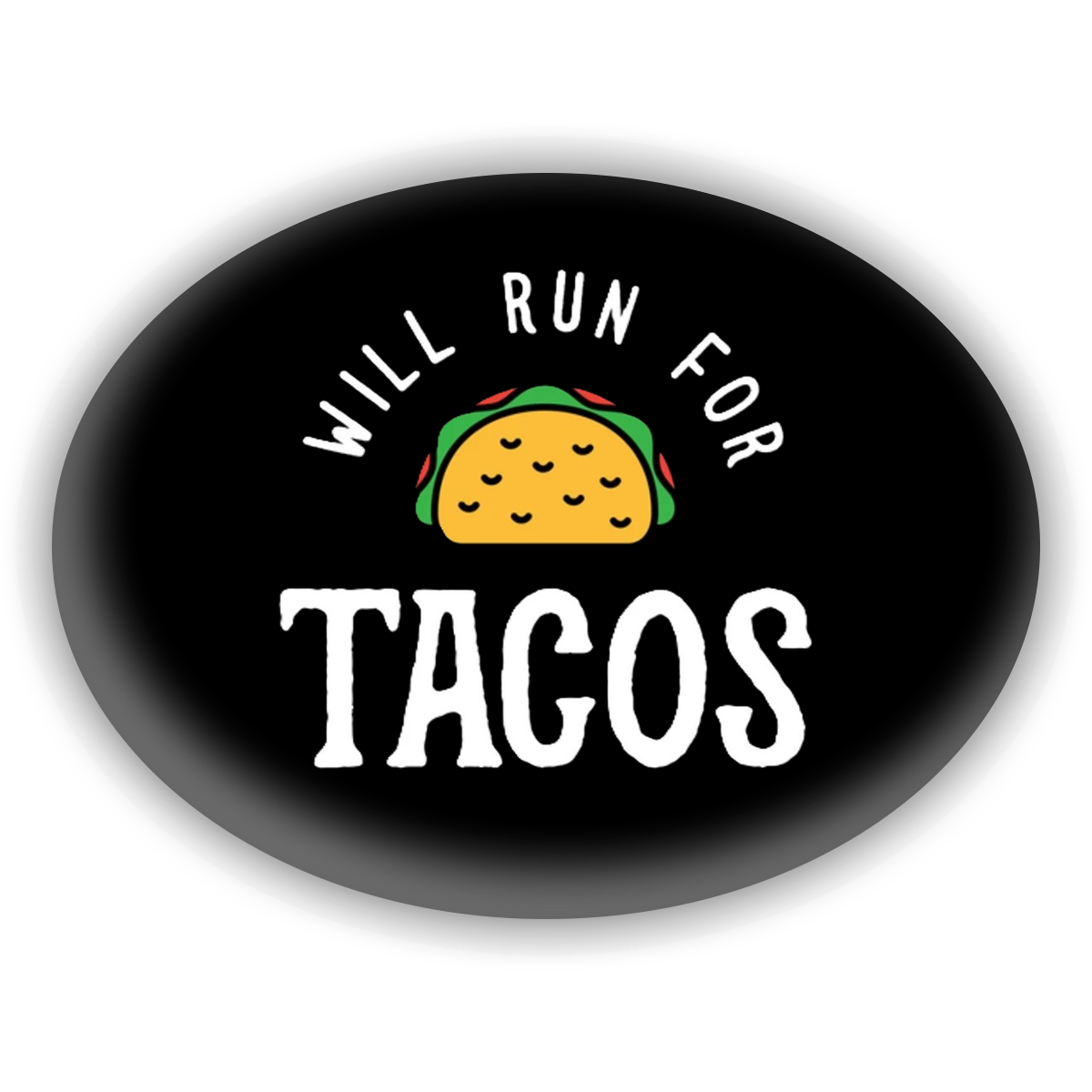 Will Run For Tacos